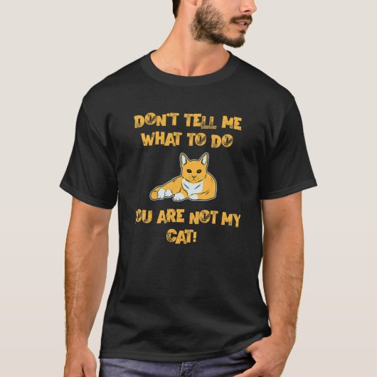 T-shirt Ne me dites pas quoi faire Vous n'êtes pas mon cha (Devant)