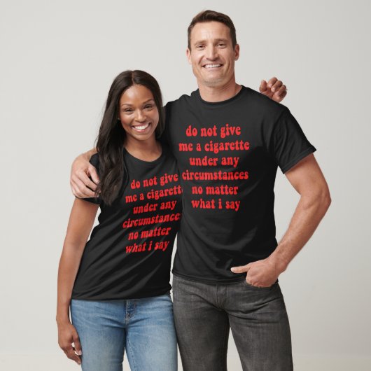 T-shirt Ne Me Donnez Pas De Cigarette En Aucune Circonstan (Unisexe)