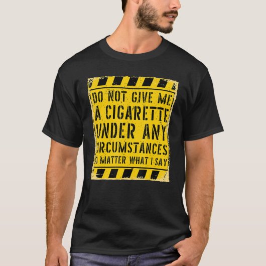 T-shirt Ne Me Donnez Pas De Cigarette En Aucune Circonstan (Devant)