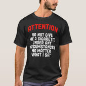 T-shirt Ne Me Donnez Pas De Cigarette En Aucune Circonstan (Devant)
