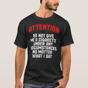 T-shirt Ne Me Donnez Pas De Cigarette En Aucune Circonstan