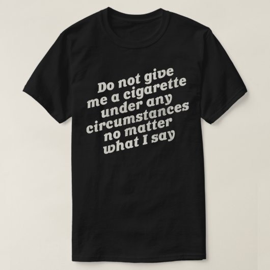 T-shirt Ne me donnez pas de cigarettes (Design devant)