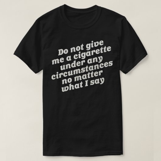 T-shirt Ne me donnez pas de cigarettes (Design devant)