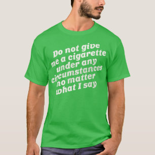 T-shirt Ne me donnez pas de cigarettes