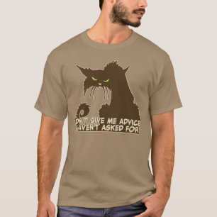 T-shirt Ne me donnez pas les conseils dire fâché de chat