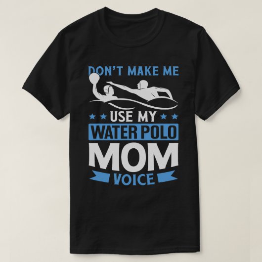 T-shirt Ne Me Faire Pas Utiliser Mon Water Polo Maman Voix (Design devant)
