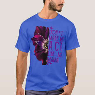 T-shirt Ne me fais pas agir comme ma mère
