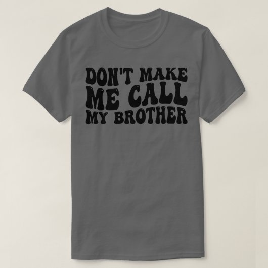 T-shirt ne me fais pas appeler mon frère (Design devant)