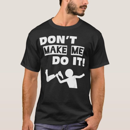 T-shirt Ne me fais pas faire (Devant)