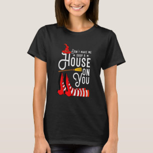 T-shirt Ne me fais pas jeter une maison sur toi drôle pour