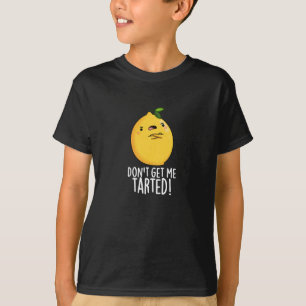 T-shirt Ne me fais pas tarter Funny Lemon Pun Dark BG