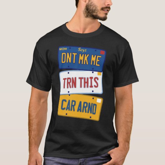 T-shirt Ne me fais pas tourner cette voiture (Devant)