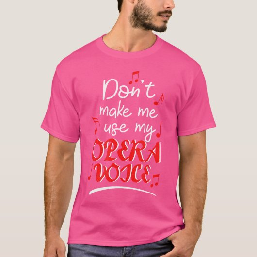 T-shirt Ne Me Fais Pas Utiliser Ma Voix D'Opéra (Devant)