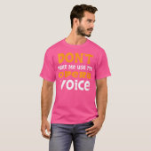 T-shirt Ne Me Fais Pas Utiliser Ma Voix D'Opéra (Devant entier)