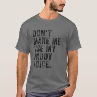 T-shirt Ne me fais pas utiliser mon papa Voix Papa Drôle V