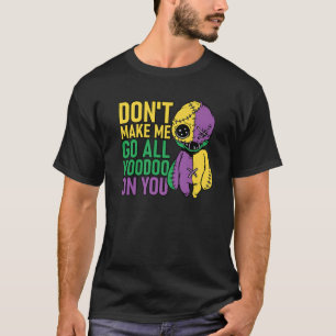 T-shirt Ne Me Faites Pas Aller Tout Vaudou Sur Vous Mardi