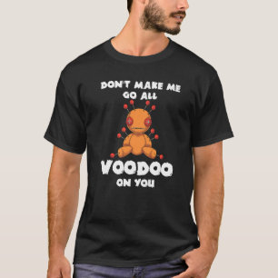T-shirt Ne Me Faites Pas Aller Tout Vaudou Sur Vous Poupée