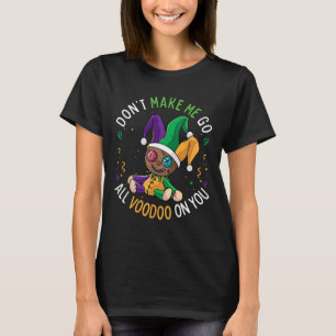 T-shirt Ne me faites pas aller vaudou sur toi mardi Gras C