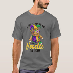 T-shirt Ne me faites pas aller vaudou sur toi mardi Gras C