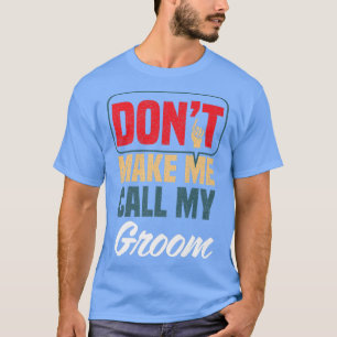 T-shirt Ne Me Faites Pas Appeler Mon Groom Drôle Humour Fa