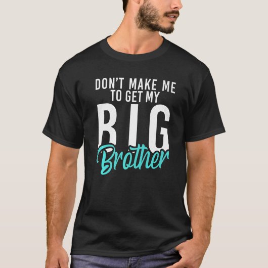T-shirt Ne me faites pas chercher mon petit frère Big Brot (Devant)
