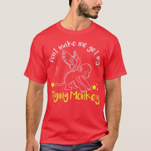 T-shirt Ne Me Faites Pas Obtenir Mes Singes Volants