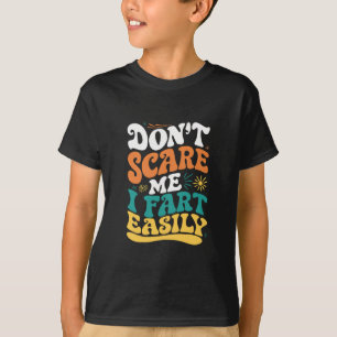 T-shirt Ne me faites pas peur je fais facilement des pets 