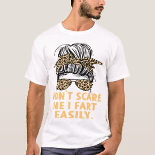 T-shirt Ne me faites pas peur, je péte facilement Citation