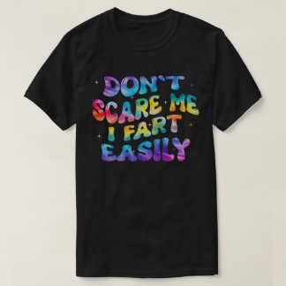 T-shirt Ne me faites pas peur, je péte facilement Citation