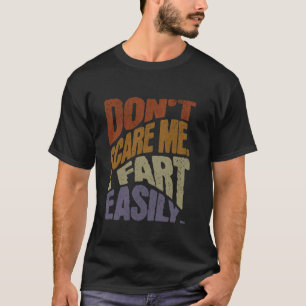 T-shirt Ne me faites pas peur, je péte facilement, humour