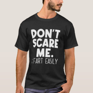 T-shirt Ne me faites pas peur, je péte facilement humour s