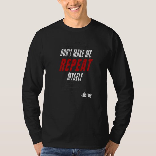 T-shirt Ne Me Faites Pas Répéter Moi-Même Histoire Enseign (Devant)