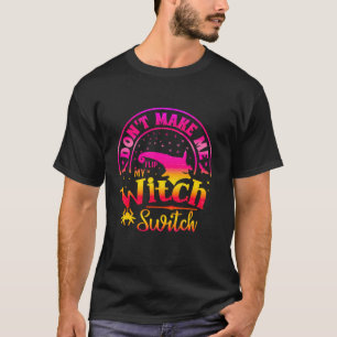 T-shirt Ne me faites pas tourner ma sorcière unique drôle