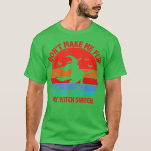 T-shirt Ne me faites pas tourner mon commutateur de sorciè