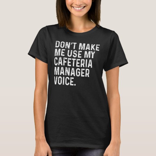T-shirt Ne me faites pas utiliser ma cafétéria Manager Voi (Devant)