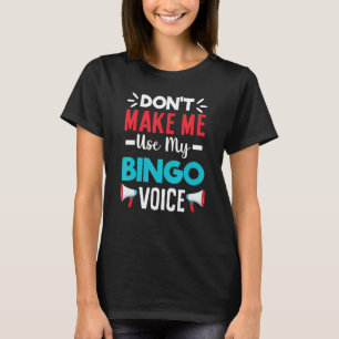 T-shirt Ne me faites pas utiliser ma voix de bingo Jeux d
