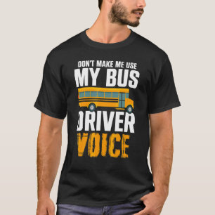 T-shirt Ne me faites pas utiliser ma voix de chauffeur de 