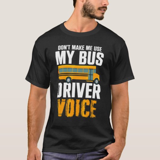 T-shirt Ne me faites pas utiliser ma voix de chauffeur de (Devant)