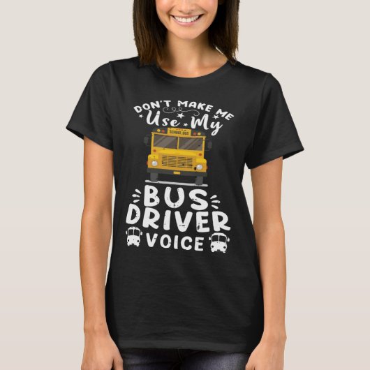 T-shirt Ne me faites pas utiliser ma voix de chauffeur de  (Devant)