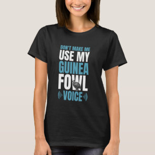 T-shirt Ne me faites pas utiliser ma voix de pintade poule