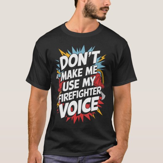 T-shirt Ne me faites pas utiliser ma voix de pompier (Devant)