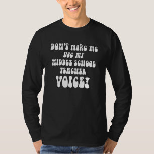 T-shirt Ne me faites pas utiliser ma voix de professeur de