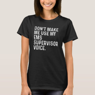T-shirt Ne me faites pas utiliser ma voix de superviseur d