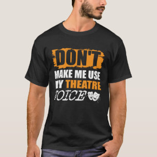 T-shirt Ne me faites pas utiliser ma voix de théâtre Acteu