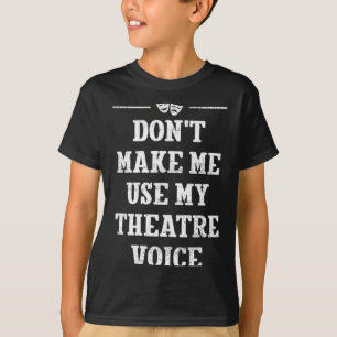 T-shirt Ne me faites pas utiliser ma voix de théâtre Direc