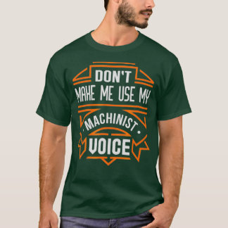 T-shirt Ne Me Faites Pas Utiliser Ma Voix Machiniste