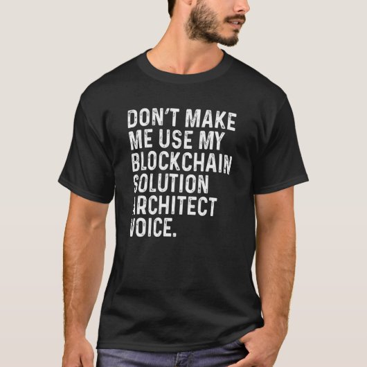 T-shirt Ne me faites pas utiliser mon architecte de soluti (Devant)