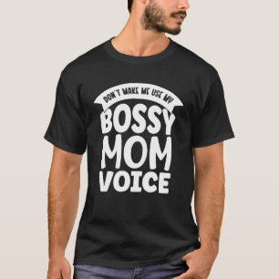 T-shirt Ne me faites pas utiliser mon Bossy Mom Voice Moth