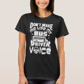 T-shirt Ne me faites pas utiliser mon chauffeur de bus Voi (Devant)