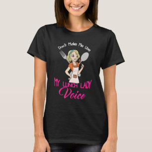 T-shirt Ne Me Faites Pas Utiliser Mon Déjeuner Lady Voice 